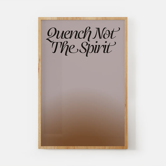 Quench Not The Spirit Print